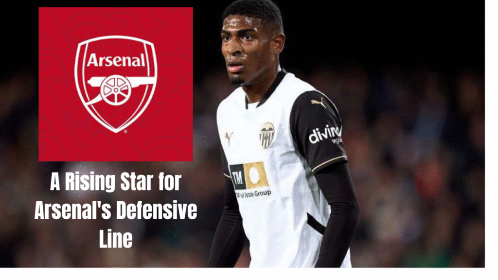 Arsenal transfer news, A Rising Star for Arsenal's Defensive Line